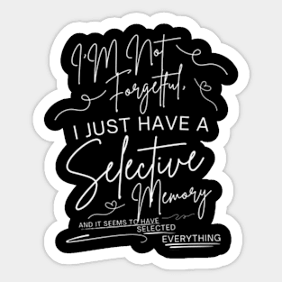 Selective Memory Funny Quote Design for Men and Women T-Shirt Sticker